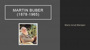 MARTIN BUBER 1878 1965 Mario Ionu Maroan Martin