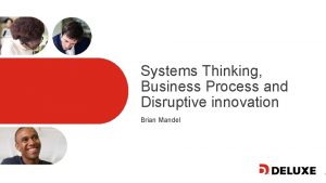 Systems Thinking Business Process and Disruptive innovation Brian