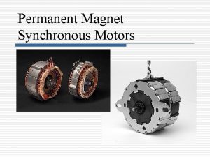 Permanent Magnet Synchronous Motors Permanent Magnet Technology The