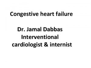 Congestive heart failure Dr Jamal Dabbas Interventional cardiologist