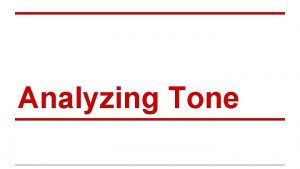 Analyzing Tone What is Tone Tone simply defined