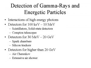 Detection of GammaRays and Energetic Particles Interactions of