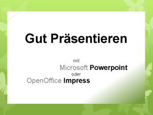 Gut Prsentieren mit Microsoft Powerpoint oder Open Office