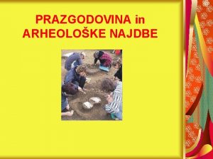 Prazgodovina in arheološke najdbe