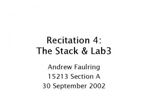 Recitation 4 The Stack Lab 3 Andrew Faulring