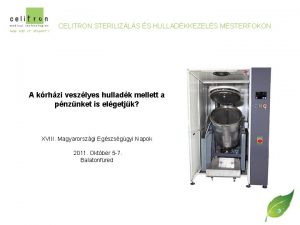 CELITRON STERILIZLS S HULLADKKEZELS MESTERFOKON A krhzi veszlyes