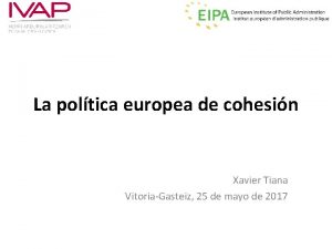 La poltica europea de cohesin Xavier Tiana VitoriaGasteiz