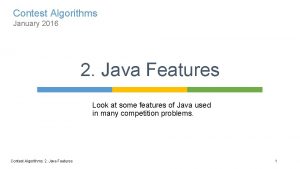 Contest Algorithms January 2016 2 Java Features Look