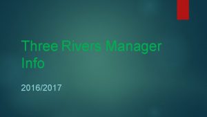 Three Rivers Manager Info 20162017 Contact Three Rivers