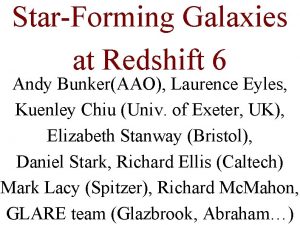 StarForming Galaxies at Redshift 6 Andy BunkerAAO Laurence