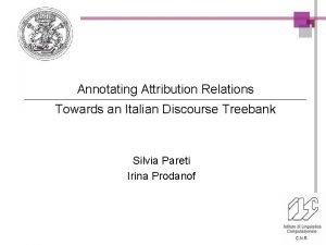 Annotating Attribution Relations Towards an Italian Discourse Treebank