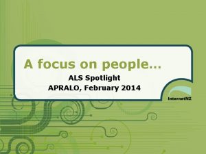 A focus on people ALS Spotlight APRALO February