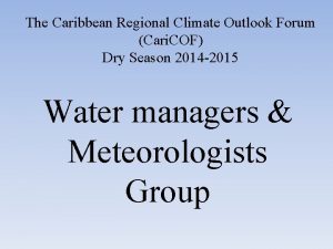 The Caribbean Regional Climate Outlook Forum Cari COF