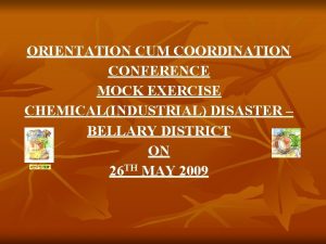 ORIENTATION CUM COORDINATION CONFERENCE MOCK EXERCISE CHEMICALINDUSTRIAL DISASTER