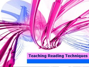 Teaching Reading Techniques TEACHING READING analyze a text