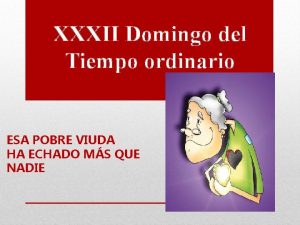 XXXII Domingo del Tiempo ordinario ESA POBRE VIUDA