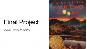 Final Project Walk Two Moons Story Behind Your