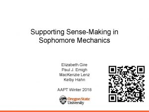 Supporting SenseMaking in Sophomore Mechanics Elizabeth Gire Paul