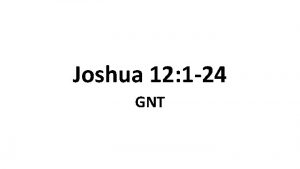 Joshua 12 1 24 GNT The Kings Defeated