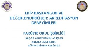 EKP BAKANLARI VE DEERLENDRCLER AKREDTASYON DENEYMLER FAKLTE OKUL