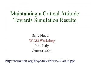 Maintaining a Critical Attitude Towards Simulation Results Sally