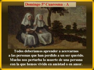 Domingo 5 Cuaresma A Todos deberamos aprender a