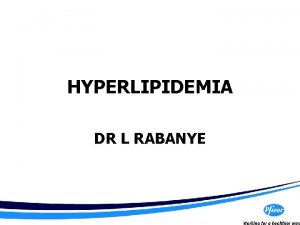 HYPERLIPIDEMIA DR L RABANYE DEFINITION Major risk factor