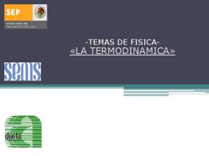 TEMAS DE FISICA LA TERMODINAMICA Termodinmica Es una