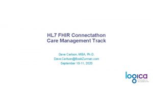 HL 7 FHIR Connectathon Care Management Track Dave