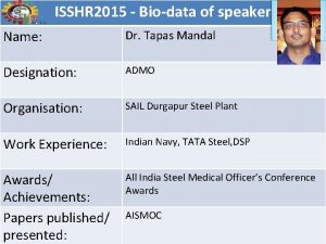 ISSHR 2015 Biodata of speaker Name Dr Tapas