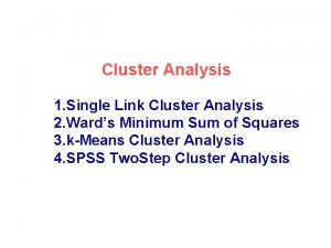 Cluster Analysis 1 Single Link Cluster Analysis 2