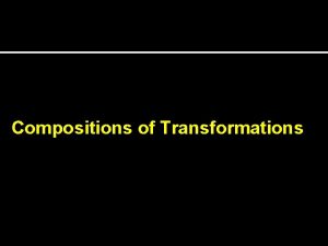 Compositions of Transformations Review Name the Transformation Image