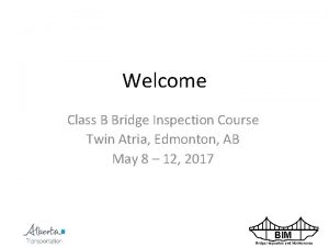 Welcome Class B Bridge Inspection Course Twin Atria