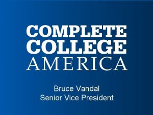 Bruce Vandal Senior Vice President A SINGLE MISSION