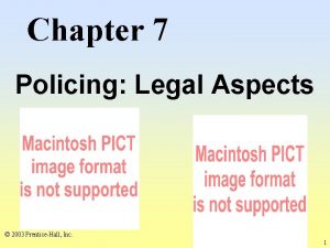 Chapter 7 Policing Legal Aspects 2003 PrenticeHall Inc