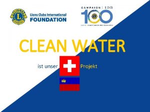 CLEAN WATER ist unser Projekt Unser Ziel ist