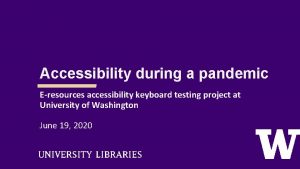Accessibility during a pandemic Eresources accessibility keyboard testing