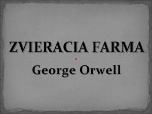 ZVIERACIA FARMA George Orwell George Orwell 1903 1950