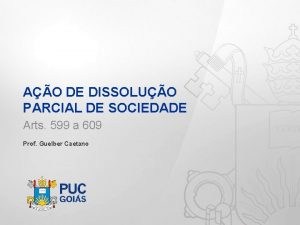 AO DE DISSOLUO PARCIAL DE SOCIEDADE Arts 599