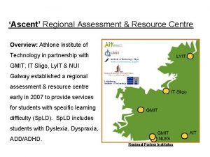 Ascent Regional Assessment Resource Centre Overview Athlone Institute