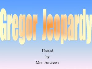 Hosted by Mrs Andrews Gregor Underlanders Potpourri Vocabulary