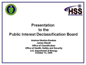 Presentation to the Public Interest Declassification Board Andrew