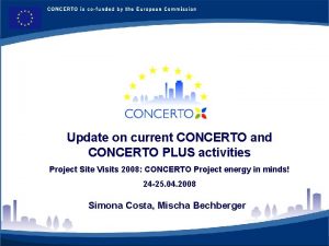 Update on current CONCERTO and CONCERTO PLUS activities