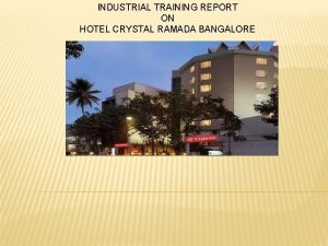 INDUSTRIAL TRAINING REPORT ON HOTEL CRYSTAL RAMADA BANGALORE