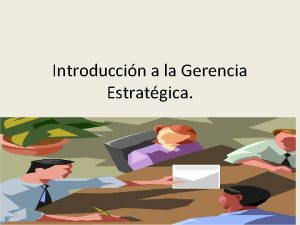 Introduccin a la Gerencia Estratgica PROCESO ADMINISTRATIVO Es