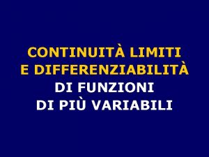 CONTINUIT LIMITI E DIFFERENZIABILIT DI FUNZIONI DI PI