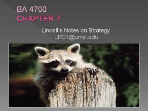BA 4700 CHAPTER 7 Lindells Notes on Strategy