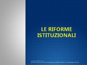 LE RIFORME ISTITUZIONALI Il Governo nellaprile 2014 ha