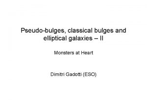 Pseudobulges classical bulges and elliptical galaxies II Monsters