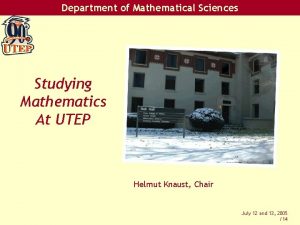 Department of Mathematical Sciences Studying Mathematics At UTEP